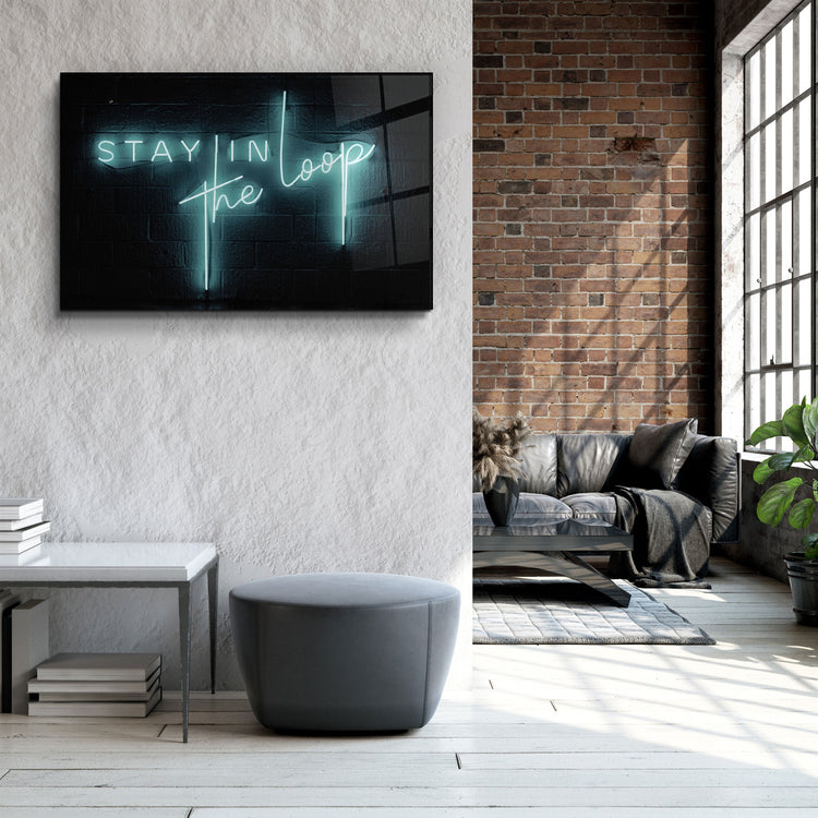 ・"Stay In the Loop"・Glass Wall Art | Artdesigna Glass Printing Wall Arts.