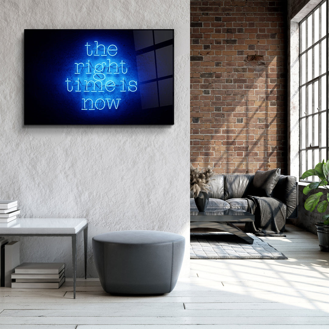 ・"The Right Time is Now"・Glass Wall Art | Artdesigna Glass Printing Wall Arts.