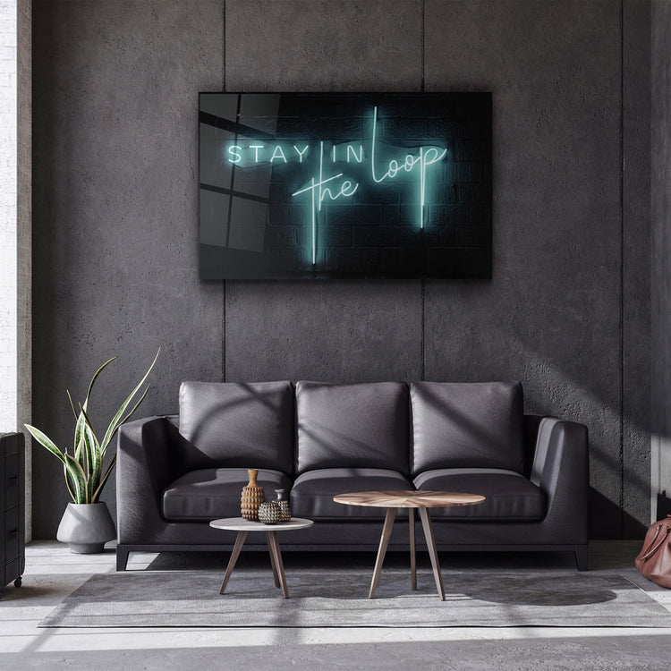 ・"Stay In the Loop"・Glass Wall Art | Artdesigna Glass Printing Wall Arts.