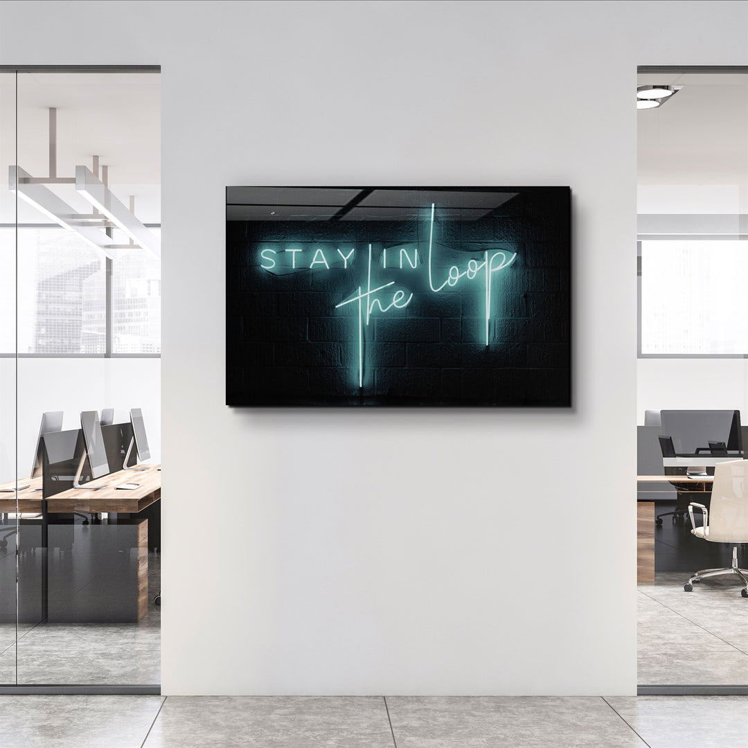 ・"Stay In the Loop"・Glass Wall Art | Artdesigna Glass Printing Wall Arts.