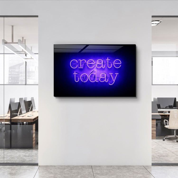 ・"Create Today"・Glass Wall Art | Artdesigna Glass Printing Wall Arts.